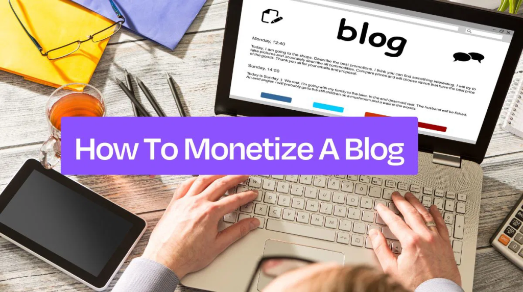 How to Monetize Your Blog Effectively in 2025