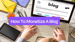 How to Monetize Your Blog Effectively in 2025